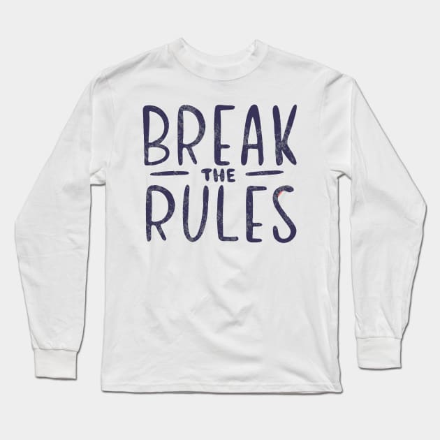 break the rules Long Sleeve T-Shirt by Theblackberry